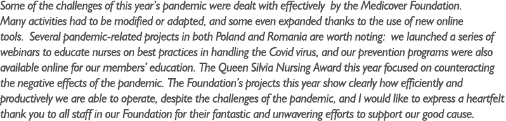 Some of the challenges of this year s pandemic were dealt with effectively by the Medicover Foundation  Many activiti   