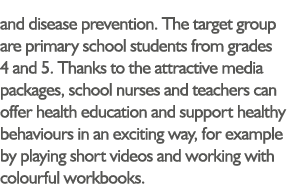 and disease prevention  The target group are primary school students from grades 4 and 5  Thanks to the attractive me   