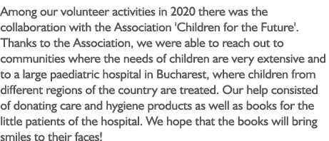 Among our volunteer activities in 2020 there was the collaboration with the Association 'Children for the Future'  Th   