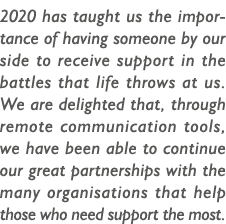 2020 has taught us the importance of having someone by our side to receive support in the battles that life throws at   