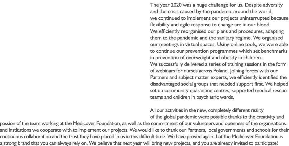 The year 2020 was a huge challenge for us  Despite adversity and the crisis caused by the pandemic around the world,    