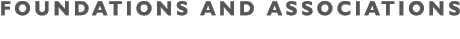 FOUNDATIONS AND ASSOCIATIONS 
