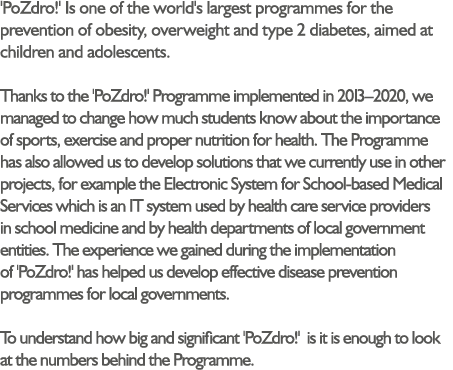 'PoZdro ' Is one of the world's largest programmes for the prevention of obesity, overweight and type 2 diabetes, aim   
