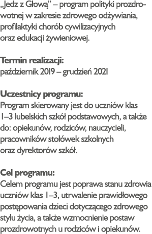  Jedz z Głową    program polityki prozdrowotnej w zakresie zdrowego odżywiania, profilaktyki chorób cywilizacyjnych o   