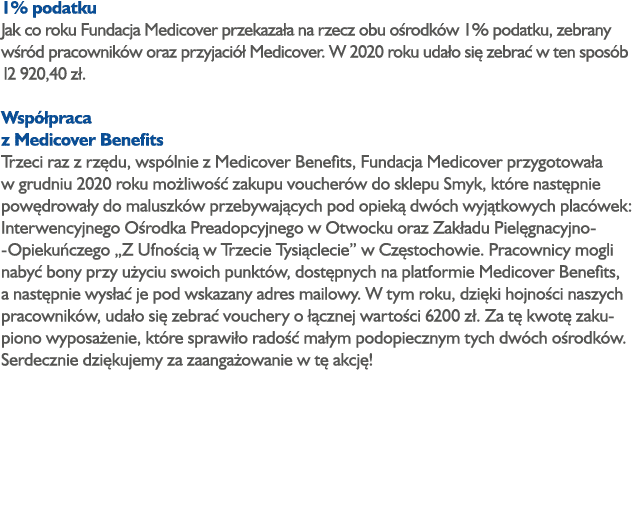 1% podatku Jak co roku Fundacja Medicover przekazała na rzecz obu ośrodków 1% podatku, zebrany wśród pracowników oraz   
