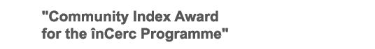   Community Index Award for the înCerc Programme  