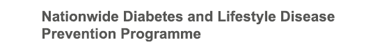 Nationwide Diabetes and Lifestyle Disease Prevention Programme