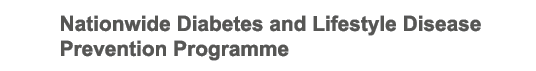 Nationwide Diabetes and Lifestyle Disease Prevention Programme