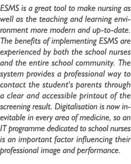 ESMS is a great tool to make nursing as well as the teaching and learning environment more modern and up-to-date  The   