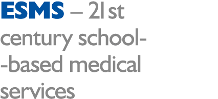 ESMS   21st century school- -based medical services