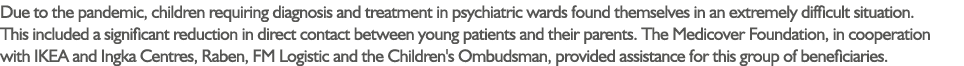 Due to the pandemic, children requiring diagnosis and treatment in psychiatric wards found themselves in an extremely   