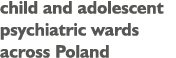 child and adolescent psychiatric wards across Poland