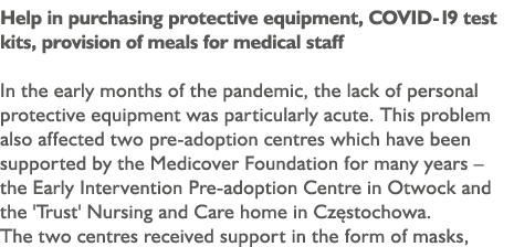 Help in purchasing protective equipment, COVID-19 test kits, provision of meals for medical staff In the early months   