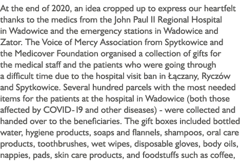 At the end of 2020, an idea cropped up to express our heartfelt thanks to the medics from the John Paul II Regional H   