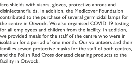 face shields with visors, gloves, protective aprons and disinfectant fluids  In addition, the Medicover Foundation co   