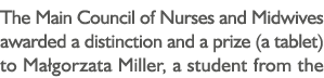 The Main Council of Nurses and Midwives awarded a distinction and a prize (a tablet) to Małgorzata Miller, a student    