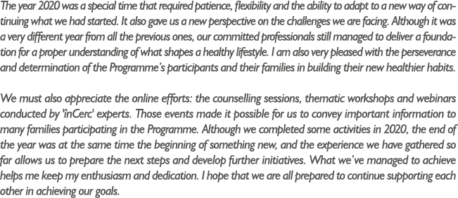 The year 2020 was a special time that required patience, flexibility and the ability to adapt to a new way of continu   