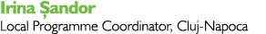 Irina Șandor Local Programme Coordinator, Cluj-Napoca