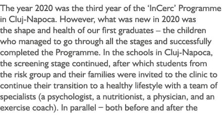 The year 2020 was the third year of the  InCerc  Programme in Cluj-Napoca  However, what was new in 2020 was the shap   