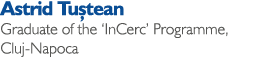 Astrid Tuștean Graduate of the  InCerc  Programme, Cluj-Napoca
