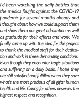I'd been watching the daily battles that the medics fought against the COVID-19 pandemic for several months already a   