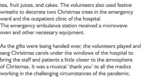 tea, fruit juices, and cakes  The volunteers also used festive wreaths to decorate two Christmas trees in the emergen   