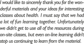 I would like to sincerely thank you for the wonderful materials and your ideas for interesting classes about health     