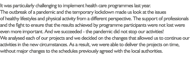 It was particularly challenging to implement health care programmes last year  The outbreak of a pandemic and the tem   