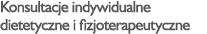 Konsultacje indywidualne dietetyczne i fizjoterapeutyczne