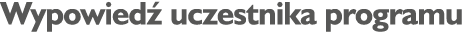 Wypowied uczestnika programu