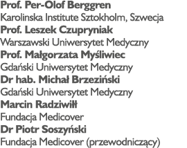 Prof. Per-Olof Berggren Karolinska Institute Sztokholm, Szwecja Prof. Leszek Czupryniak Warszawski Uniwersytet Medycz...