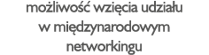 mo liwo  wzi cia udzia u w mi dzynarodowym networkingu