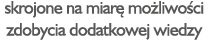 skrojone na miar mo liwo ci zdobycia dodatkowej wiedzy