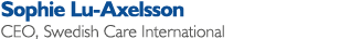 Sophie Lu-Axelsson CEO, Swedish Care International