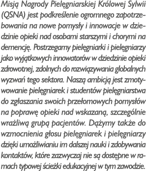 Misj Nagrody Piel gniarskiej Kr lowej Sylwii (QSNA) jest podkre lenie ogromnego zapotrzebowania na nowe pomys y i in...