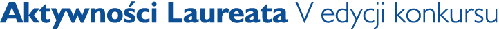 Aktywno ci Laureata V edycji konkursu