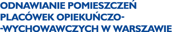 Odnawianie pomieszcze Plac wek Opieku czo- -Wychowawczych w Warszawie