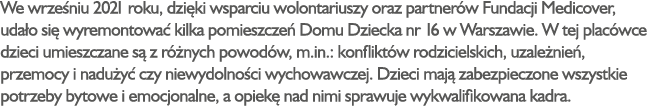 We wrze niu 2021 roku, dzi ki wsparciu wolontariuszy oraz partner w Fundacji Medicover, uda o si wyremontowa  kilka ...