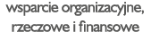 wsparcie organizacyjne, rzeczowe i finansowe