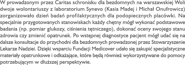 W prowadzonym przez Caritas schronisku dla bezdomnych na warszawskiej Woli dwoje wolontariuszy z laboratorium Synevo ...