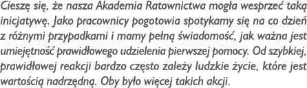 Ciesz si ,  e nasza Akademia Ratownictwa mog a wesprze  tak  inicjatyw . Jako pracownicy pogotowia spotykamy si  na ...