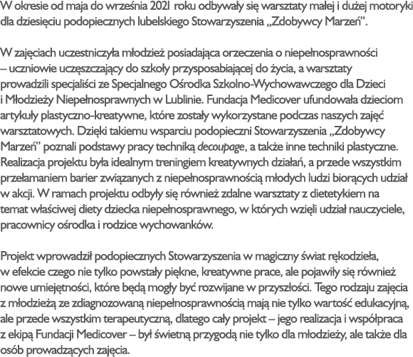 W okresie od maja do wrze nia 2021 roku odbywa y si warsztaty ma ej i du ej motoryki dla dziesi ciu podopiecznych lu...