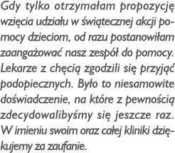 Gdy tylko otrzyma am propozycj wzi cia udzia u w  wi tecznej akcji pomocy dzieciom, od razu postanowi am zaanga owa ...
