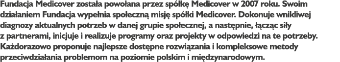 Fundacja Medicover zosta a powo ana przez sp k  Medicover w 2007 roku. Swoim dzia aniem Fundacja wype nia spo eczn  ...