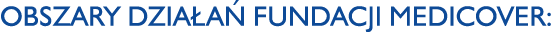 Obszary dzia a Fundacji Medicover: