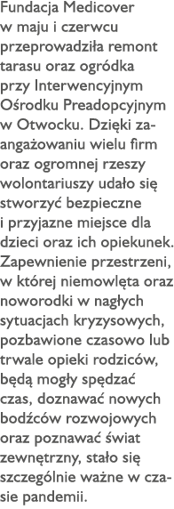 Fundacja Medicover w maju i czerwcu przeprowadzi a remont tarasu oraz ogr dka przy Interwencyjnym O rodku Preadopcyjn...