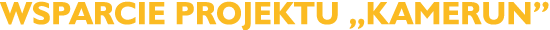 Wsparcie projektu „Kamerun”