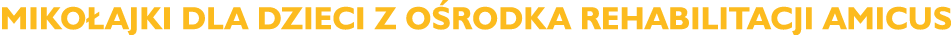 Miko ajki dla dzieci z O rodka Rehabilitacji AMICUS