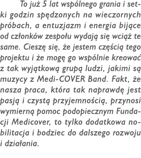 To ju 5 lat wsp lnego grania i setki godzin sp dzonych na wieczornych pr bach, a entuzjazm i energia bij ce od cz on...