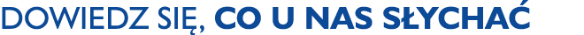 DOWIEdZ SI , CO U NAS S YCHA 